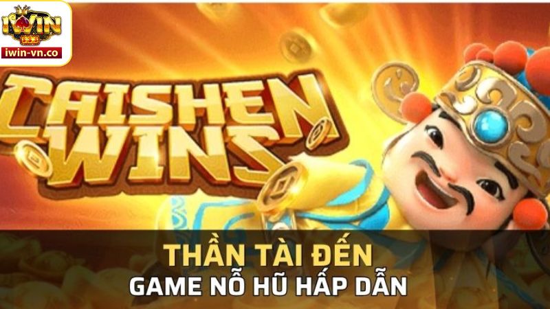 Nổ Hũ Thần Tài Đến - Slot Game Hấp Dẫn Nhất Tại Iwin 2 Đôi nét giới thiệu nổ hũ Thần Tài Đến