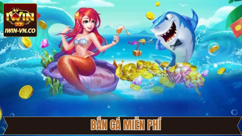 Bắn Cá Miễn Phí Iwin – Trải Nghiệm Giải Trí Không Giới Hạn