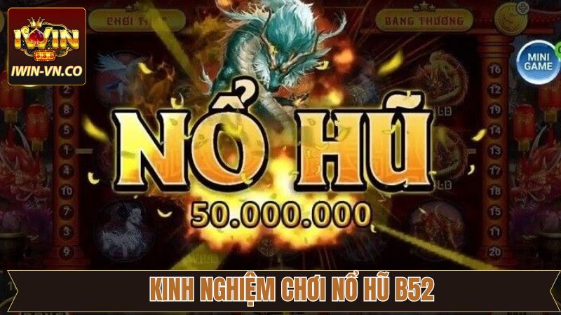 Nổ Hũ B52 - Chinh Phục Màn Quay Hũ Săn Thưởng Khủng Tại Iwin 4 Một vài chiến thuật cụ thể dành cho hội viên mới
